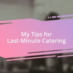 My Tips for Last-Minute Catering