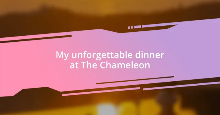 My unforgettable dinner at The Chameleon