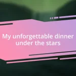 My unforgettable dinner under the stars