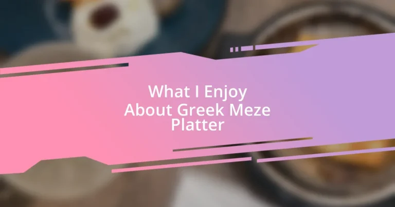 What I Enjoy About Greek Meze Platter