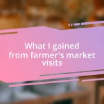 What I gained from farmer’s market visits