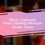 What I Learned from Cooking Mexican Street Tacos