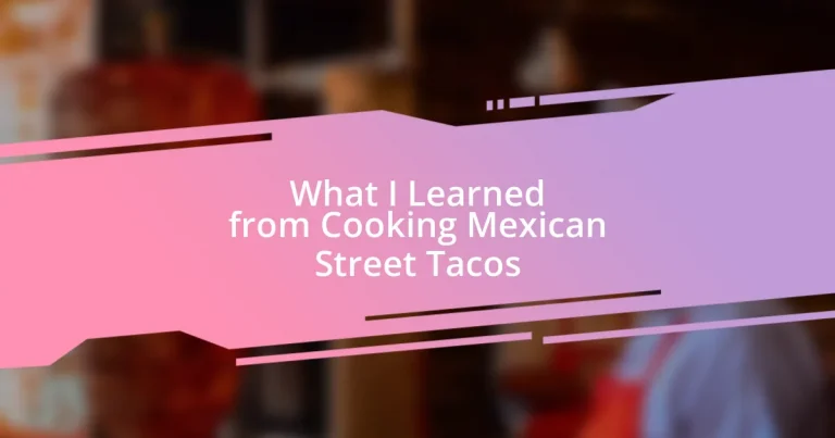 What I Learned from Cooking Mexican Street Tacos