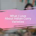 What I Love About Indian Curry Varieties