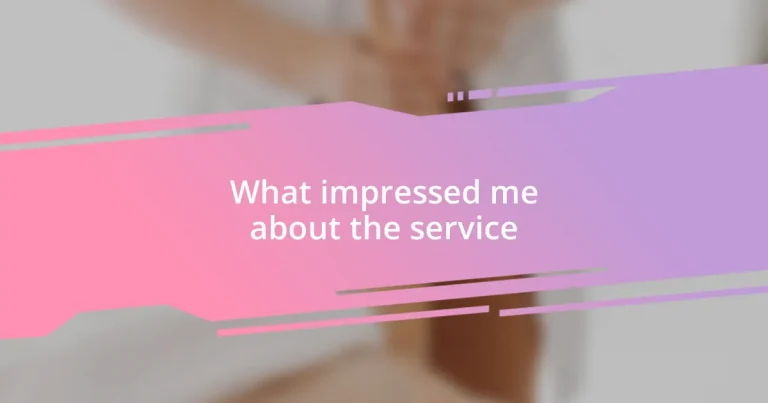 What impressed me about the service