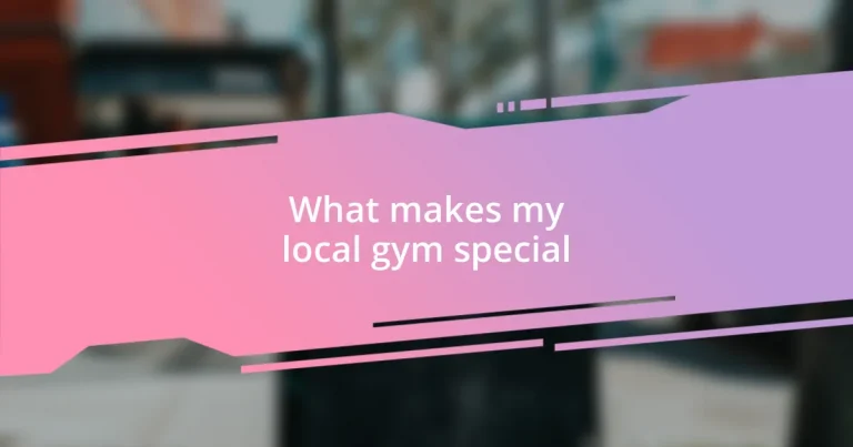 What makes my local gym special