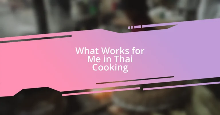 What Works for Me in Thai Cooking