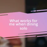 What works for me when dining solo