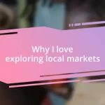 Why I love exploring local markets