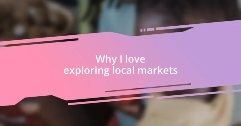 Why I love exploring local markets