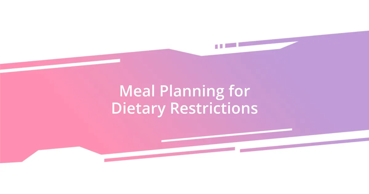 Meal Planning for Dietary Restrictions