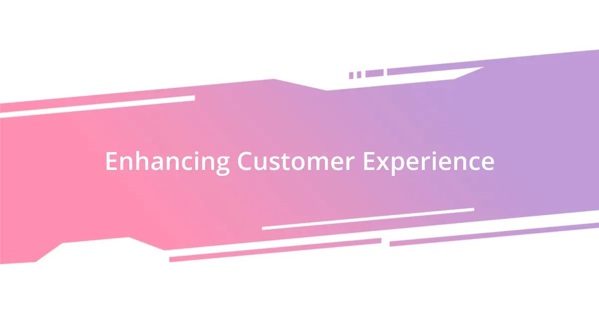 Enhancing Customer Experience