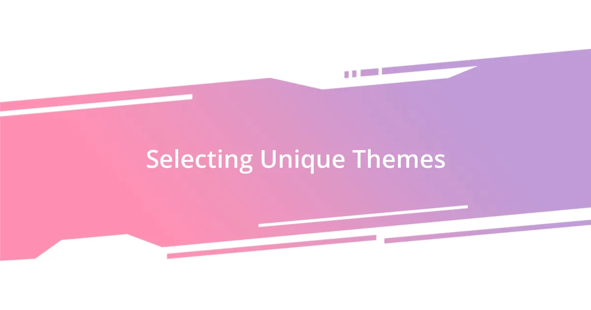 Selecting Unique Themes