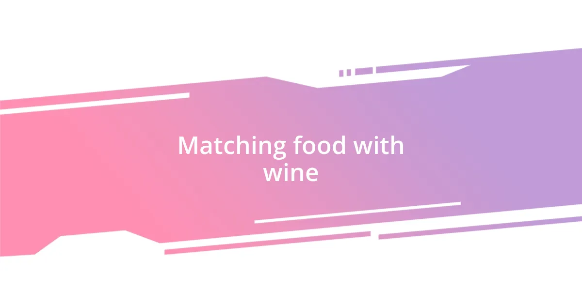 Matching food with wine