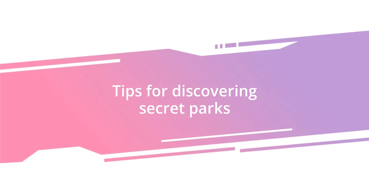 Tips for discovering secret parks