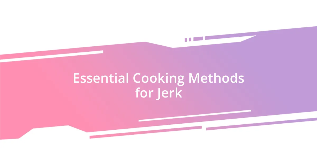 Essential Cooking Methods for Jerk