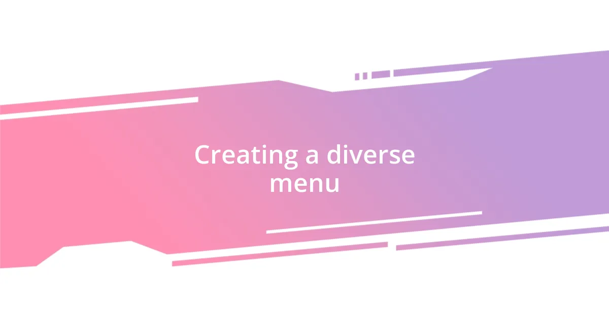 Creating a diverse menu