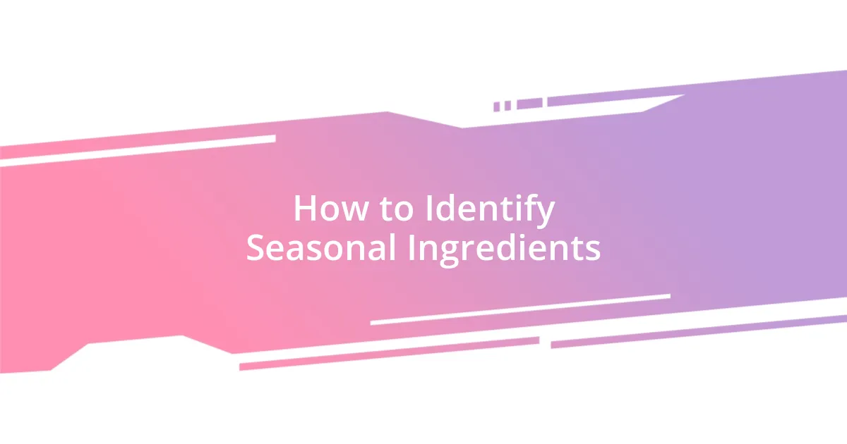 How to Identify Seasonal Ingredients