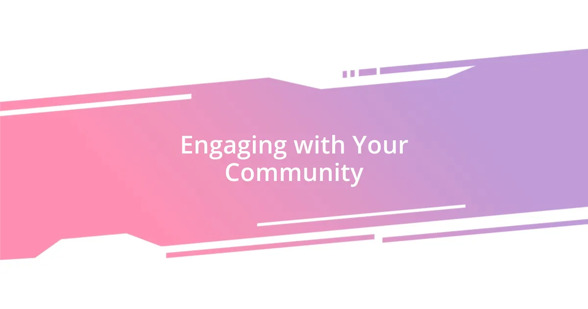 Engaging with Your Community