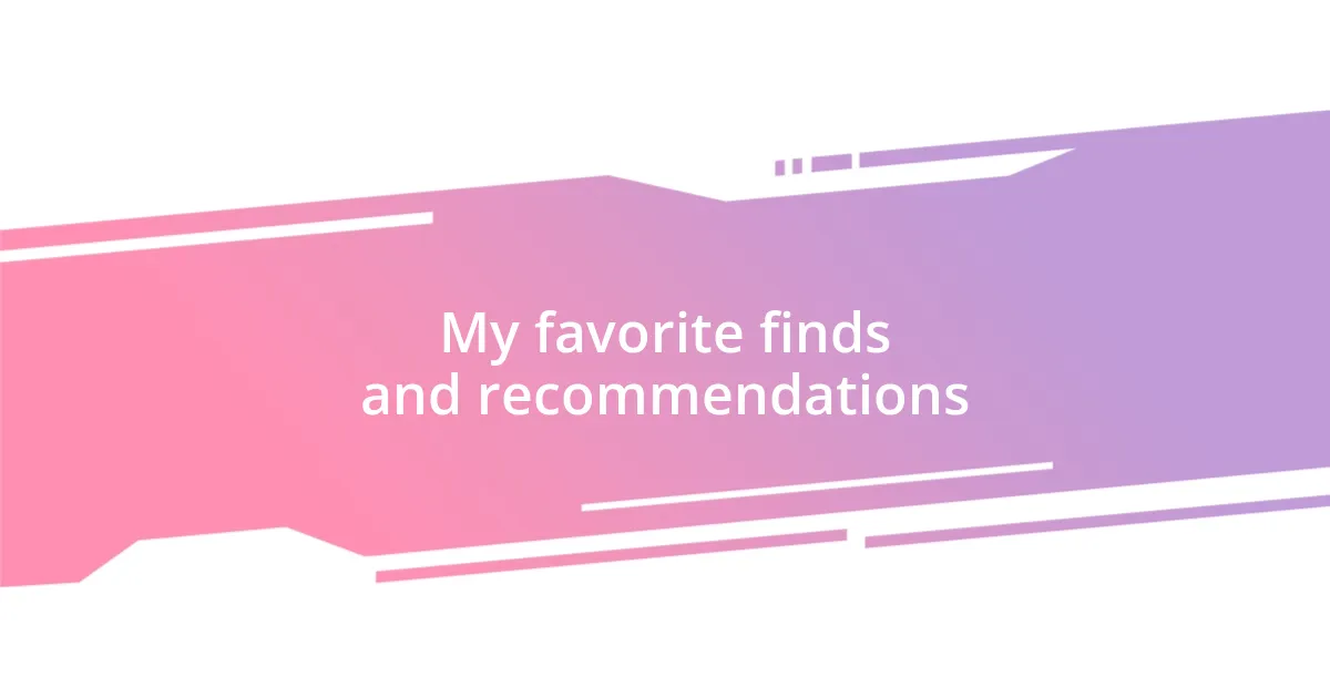 My favorite finds and recommendations