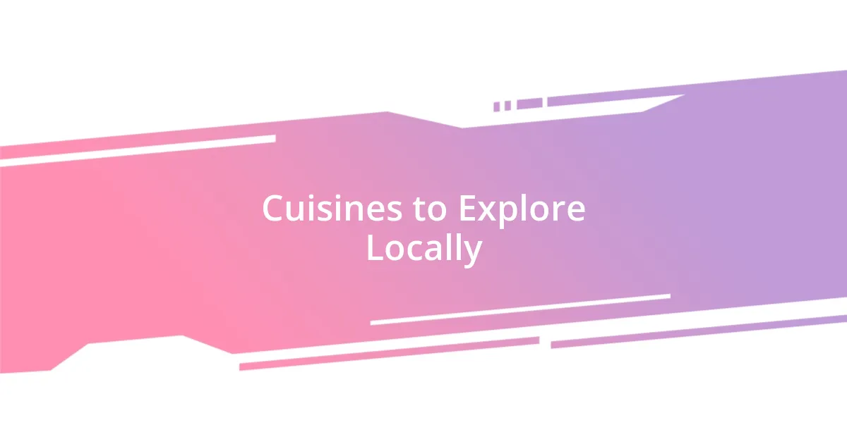 Cuisines to Explore Locally