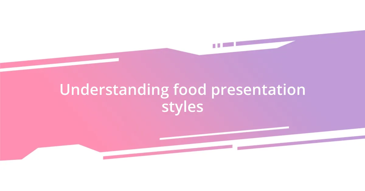 Understanding food presentation styles
