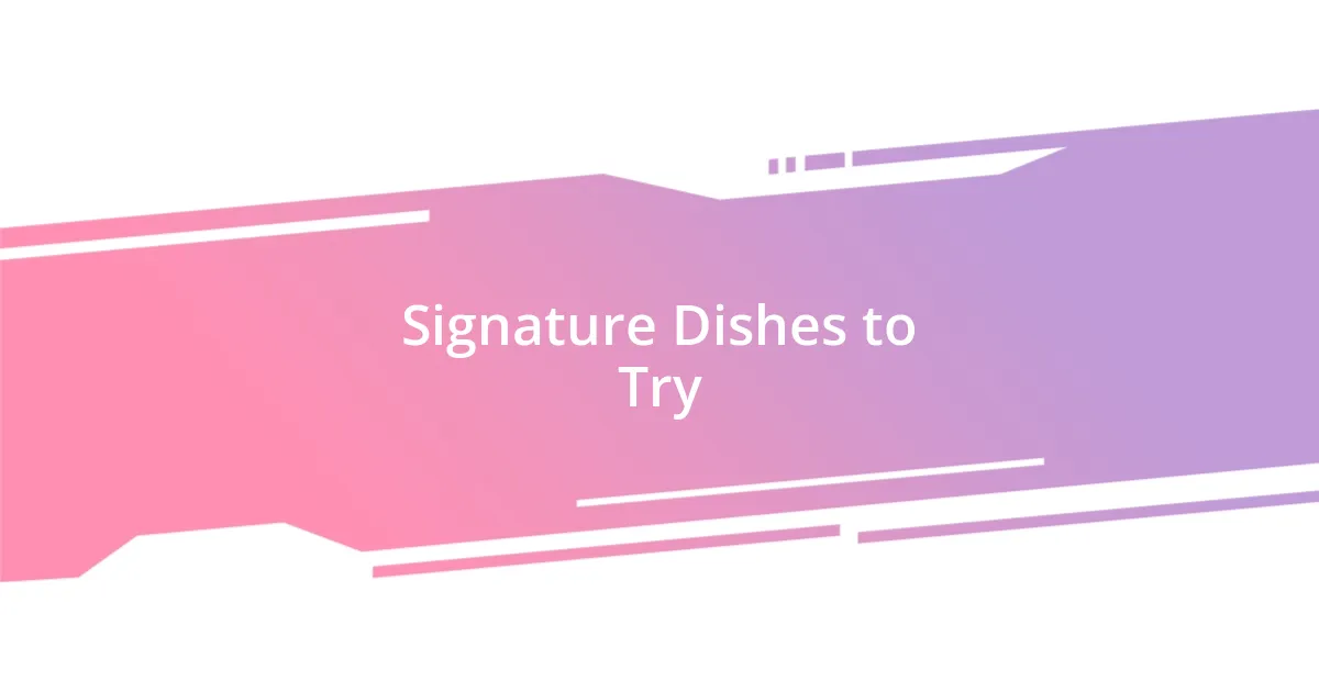 Signature Dishes to Try