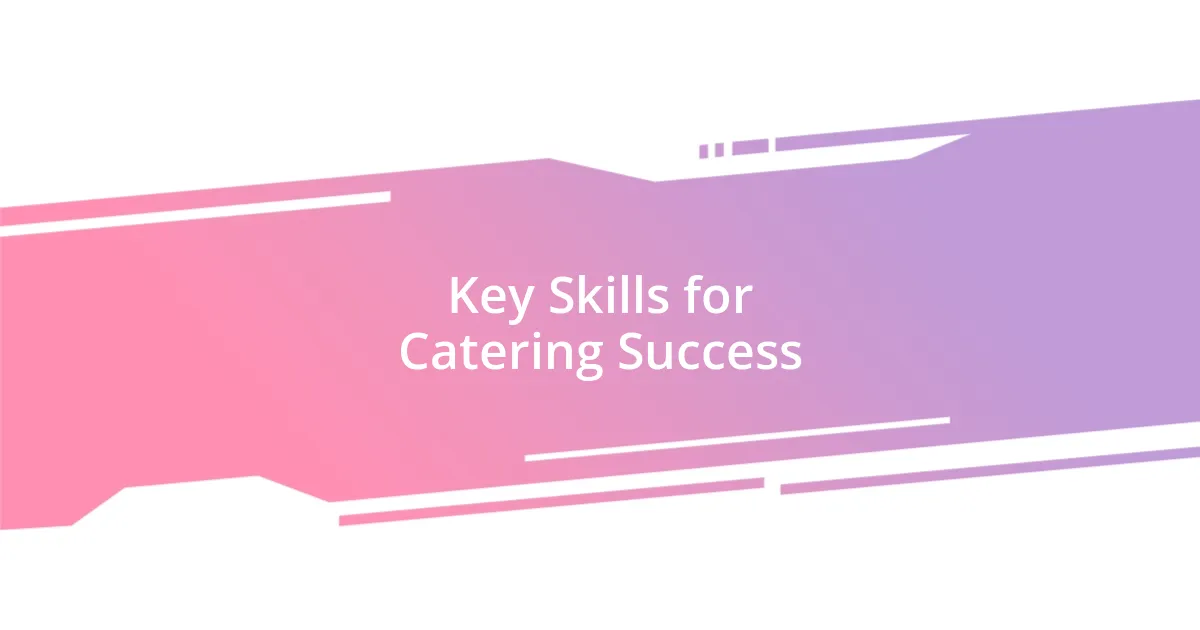 Key Skills for Catering Success