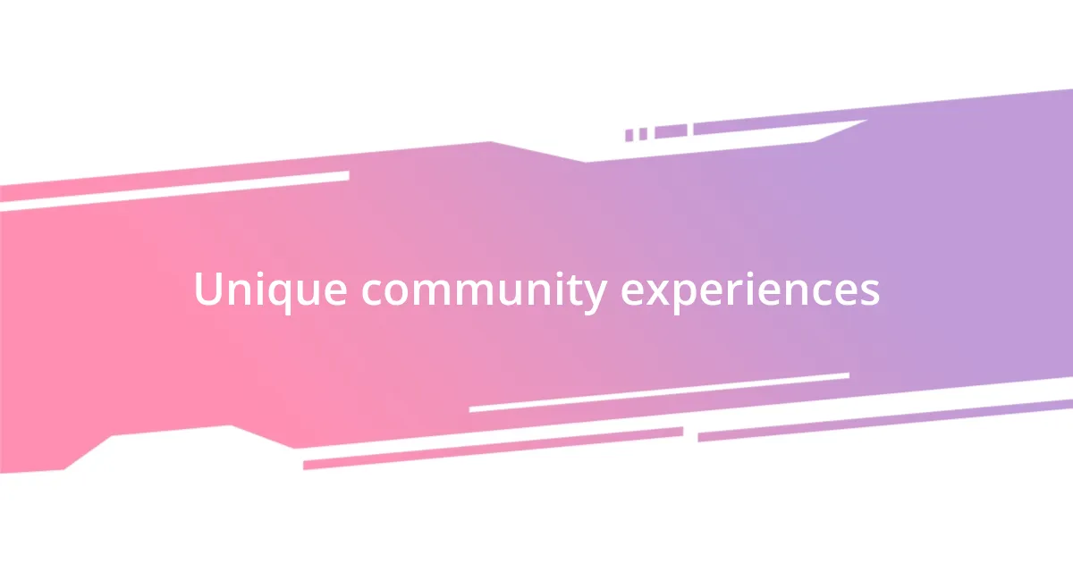 Unique community experiences